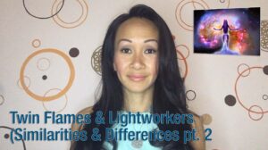 Twin Flames & Light Workers (Similarities & Differences) *new*